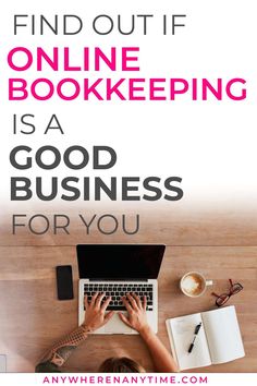 a woman is typing on her laptop with the words, find out if online bookkeepering is a good business for you