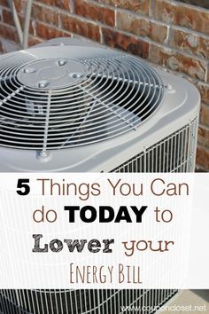 an air conditioner with the words 5 things you can do today to lower your energy bill