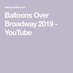 Balloons Over Broadway 2019 - YouTube Balloons, Broadway, Construction Paper, Engineering Design, Greenscreen, Engineering Design Process