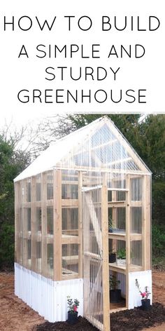 a small greenhouse with the words how to build a simple and study greenhouse on it