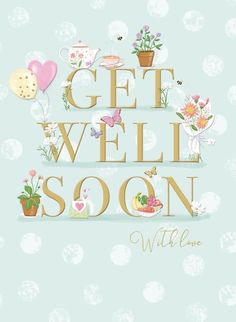 the words get well soon with flowers and potted plants in gold letters on a blue background
