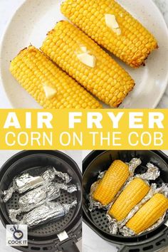 air fryer corn on the cob is shown in three different pictures, with text overlay that says air fryer corn on the cob
