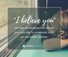 "I believe you". #thyroidhealth #chronicillness #hypothyroidism #hyperthyroidism #ThyroidChange #UniteForChange Powerful Words, Believe In You, Hyperthyroidism Graves, Supportive