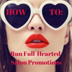 Blog Post >> How To Run Full-Hearted Salon Promotions Leadership, Hair And Beauty Salon, Stylist Marketing, Promotion Tools