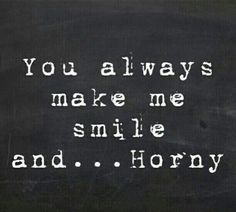Love, Naughty Quotes, Dirty Quotes, Love Of My Life, Love You, Kinky Quotes