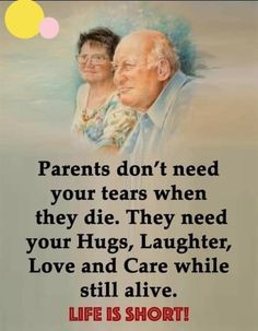 an older man and woman with the words, parents don't need your tears when they