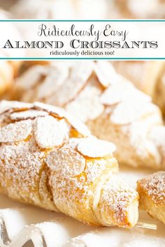 an almond croissant with powdered sugar on top and the title reads ridiculous easy almond croissants