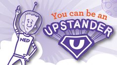 an image of a cartoon character with the words you can be an upstander