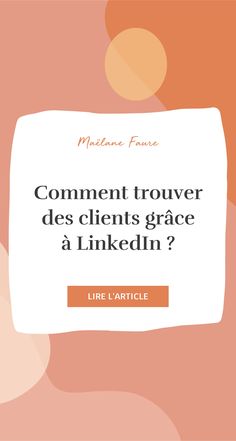 an orange and pink background with the words comment trouver des clients grace a linkedin