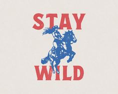 a red and blue sign that says stay wild with a horse on it's back