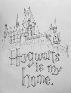 a drawing of hogwarts is my home