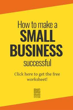 a yellow and black poster with the words how to make a small business successful click here to get the free worksheet