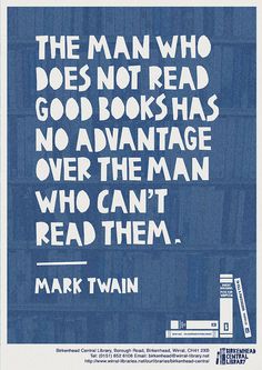 the man who does not read good books has no advantage over the man who can't read them