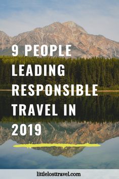 9 People Changing the Face of Responsible Travel in 2019 Backpacking Travel, Travel Activities, Travel Companies, Travel Dreams, Adventure Tours