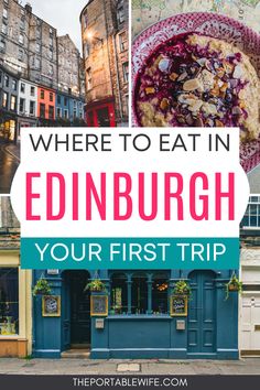edinburgh, scotland with the words where to eat in edinburgh your first trip on it