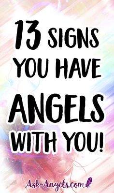 the words, 13 signs you have angels with you are in front of an abstract background