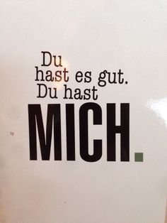 Du hast es gut. Du hast mich #liebe #spruch... - http://1pic4u.com/2015/09/06/du-hast-es-gut-du-hast-mich-liebe-spruch/ Motivational Quotes, Bohol, Humour, Picture Quotes, Deutsch, German Quotes