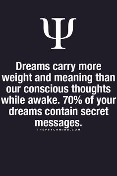 a black and white photo with the words dreams carry more weight and meaning than our conscious thoughts