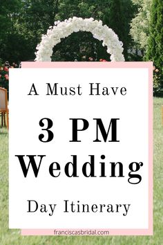a sign that says, a must have 3 pm wedding day itinerary