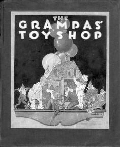 Cover of Dr. Dudley Morton, 1924 children's book The Grampas' Toy Shop, from collection of Dr. Burton S. Schuler, Panama City, Fl Panama City, Burton, Cover, Collection, City