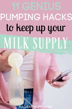 a woman holding a bottle with milk in it and text reading 11 genius pumping hacks to keep up your milk supply