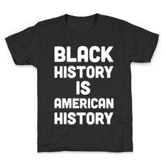 black history is american history kids t - shirt