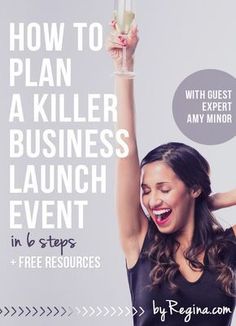 a woman holding up a wine glass with the words how to plan a killer business launch event in 6 steps