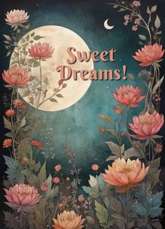 a poster with flowers and the moon in the background that says sweet dreams on it
