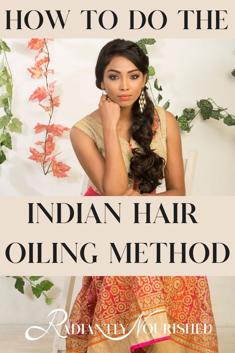 Indian Hair Oiling, Hair Oiling Tips, Indian Hair Oils, Indian Hair Growth Oil, Indian Hair Oil, Indian Hair Growth Secrets, Ayurveda Hair Care, Indian Hair Care, Hair Oiling