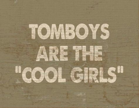 I'm a tomboy and proud of it on Pinterest | Tomboy Quotes, Tomboy… Sayings, Country Girls, Girl Quotes, True Quotes, Humour, Mac, Favorite Quotes, Tomboy Quotes, Quotes To Live By