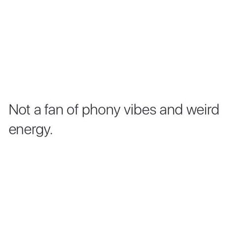 She’s not a fan of phony vibes and weird energy bro Motivation, Humour, Funny Quotes, Relatable Quotes, Petty People, Quotes To Live By, Weird People Quotes, Real Talk Quotes, Hella Quotes