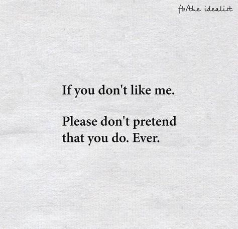 Dont Like Me Quotes, Feeling Broken Quotes, Like You Quotes, Feelings Quotes, I Dont Like You, Don't Like Me, Pretending Quotes, Love Me Quotes, Relatable Quotes