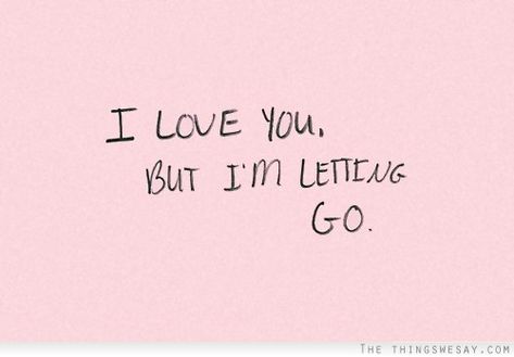 <3 Quotes About Moving On From Friends, Letting You Go Quotes, Letting Go Of Love Quotes, Letting People Go, Quotes About Moving On In Life, Quotes About Moving On, Moving On Quotes Letting Go, Quotes For Him, Letting Go Quotes