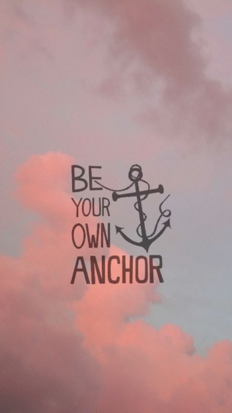 Be your own anchor Motivation, Sayings, Wallpaper Quotes, Quotes, Anchor, Good Vibes, Vibes, Wallpaper, Cute Wallpapers