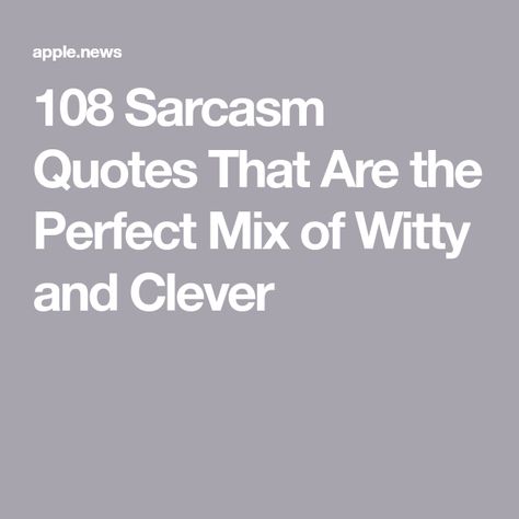 108 Sarcasm Quotes That Are the Perfect Mix of Witty and Clever Inspiration, Jokes, Karma Quotes, Parties, True Quotes, Frases, Witty, New Quotes, Random