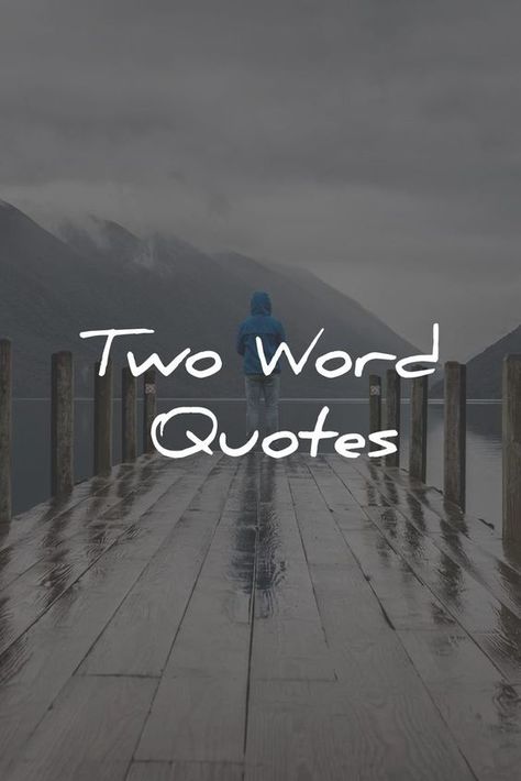 Two Word Quotes 3 Word Quotes, Two Word Quotes, Three Word Quotes, 2 Word Quotes, Short Powerful Quotes, Short Deep Quotes, Quotes For Motivation, Short Positive Quotes, Best Words