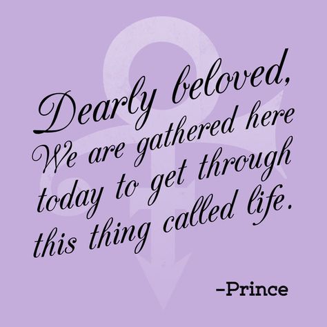 On getting through it all together: | 11 Incredibly Moving Prince Quotes