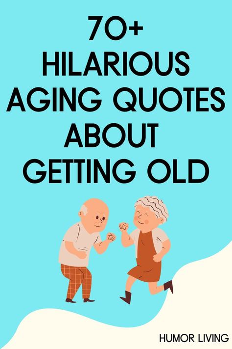 Humour, Aging Quotes, Aging Quotes Funny, Getting Old Quotes, Getting Older Quotes, Getting Older Humor, Age Quotes Funny, Sarcastic Quotes Funny, Funny Getting Older Quotes