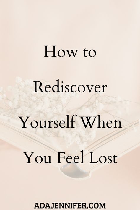 How to Rediscover Yourself When You Feel Lost - Ada Jennifer Feelings, When You Feel Lost, Change My Life, Feeling Unwanted, Self Help, Self Improvement Tips, Thoughts And Feelings, Negative Person, Self Confidence Tips