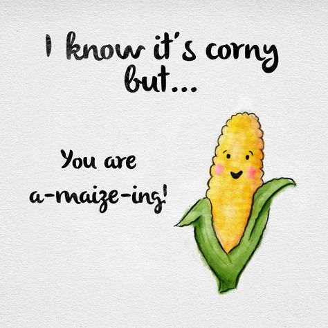 I know it's corny but... You are a-maize-ing! Funny Puns, Humour, Funny Jokes, Motivation, Funny Quotes, Doodles, Punny Puns, Cute Puns, Funny Jokes To Tell