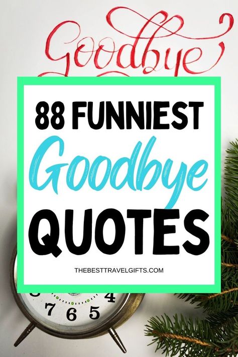 88 Funniest goodbye quotes with a photo of a clock and the text Goodbye Ideas, Gratitude, Quotes, Crossfit, Women, Family, Sad, Easy, Clever