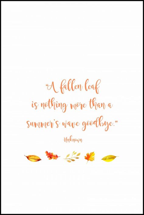 "A fallen leaf is nothing more than a summer's wave goodbye.” -Unknown. FREE autumn quote printable. 4x6, 5x7, 8x10 sizes available. #autumn #fall #autumnquote #freeprintable | https://www.roseclearfield.com Tattoos, Summer Quotes, Fall Quotes, Autumn Poems, Goodbye Summer, April Weather, Beginning Quotes, Autumn Quotes, Seasons