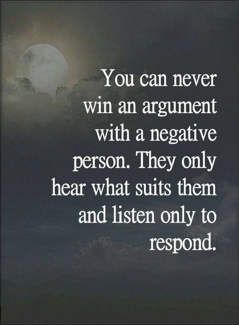 Quotes You can never win an argument with a negative person. They only heart what suits them and listen only to respond. True Words, Humour, True Quotes, Relationship Quotes, Argument Quotes, Quotes To Live By, Quotable Quotes, Words Quotes, Words Of Wisdom