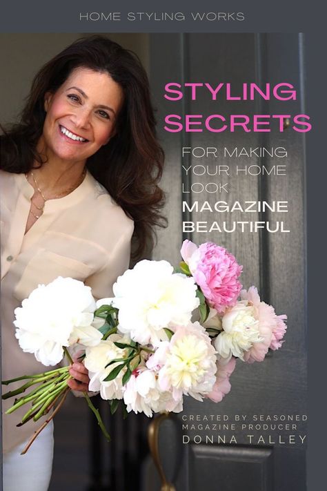 Donna Talley in doorway holding pink and white peonies, magazine cover with "Styling Secrets for Making Your Home Look Magazine Beautiful".  By seasoned magazine producer Donna Talley. Design, Home, Interior Design, Ideas, Interior, Happiness, Diy, Magazine Design, Home Look