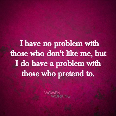 I have no problem with people who don’t like me, but I do have a problem with those who pretend to. Tags: pretend, quotes You may also be interested in… Friends, Inspiration, Dont Like Me Quotes, You Dont Like Me, People Dont Like Me, Petty Quotes, Dont Play With Me Quotes, Like You Quotes, Sneaky People Quotes