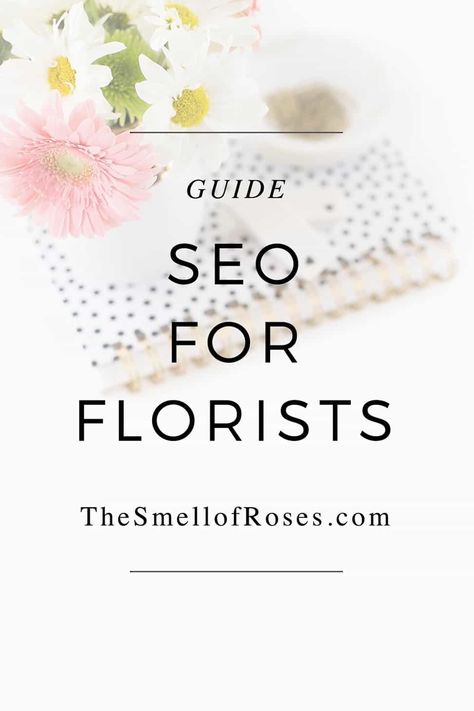 SEO for florists: the truth in three minutes - The Smell of Roses Florist Website, Florist Business Plan, Florist Design, Become A Florist, Florist, Flower Business, Floristry, Flower Delivery, Floral Design Business