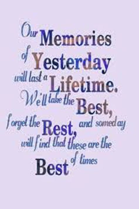 Our memories of yesterday will last a lifetime. We'll take the best, for the rest, and someday will find that these are the best of times. Ideas, Inspirational Quotes, Memories, Invitations, Art, Last Day Quotes, Goodbye Quotes, Best Farewell Quotes, Goodbye Quotes For Friends