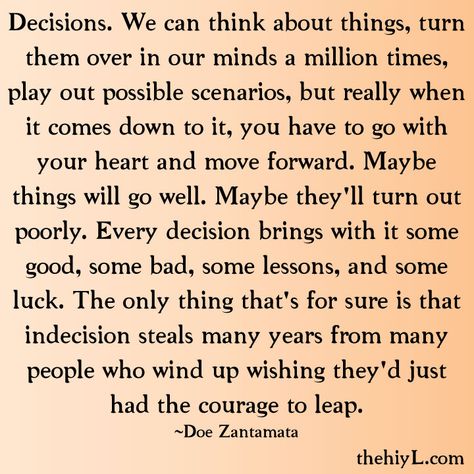 Much stress, many decisions - hope we are making the right choices.  This is all way harder than I expected.  :-/ Wise Words, Meaningful Quotes, Choices Quotes, Decision Quotes, Words Of Wisdom, Quotes To Live By, Quotable Quotes, Decisions, Inspirational Words