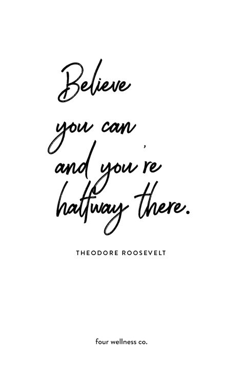 Believe you can and you're halfway there. - Theodore Roosevelt // Free healthy living inspiration and wellness tips from a health coach at fourwellness.co #healthyliving #inspiration #quotes Happiness, Inspiration, Coaching, Inspirational Quotes, Motivational Quotes, Motivation, Health Quotes, Positive Quotes, Wellness Quotes