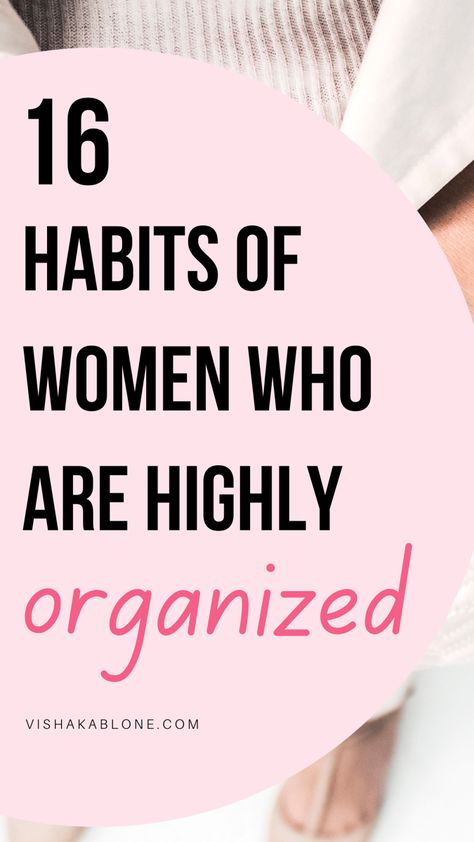 16 habits of highly organized women Organisation, Motivation, How To Be More Organized, Getting Organized At Home, How To Stay Organized, Self Improvement Tips, Productive Habits, Productivity Hacks, Organized Lifestyle